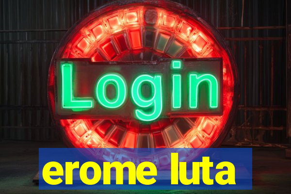 erome luta